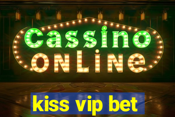 kiss vip bet